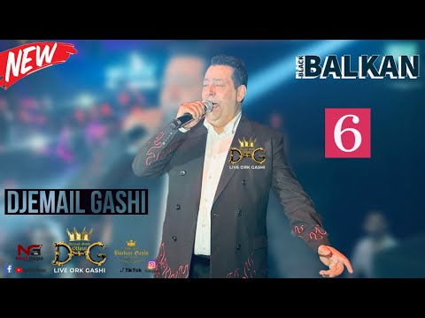 DJEMAIL GASHI NEAT 2024  BLACK BALKAN ( 6) Live Ork Gashi