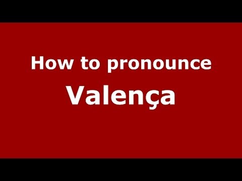 How to pronounce Valença (Brazilian Portuguese/São Paulo, Brazil)  - PronounceNames.com