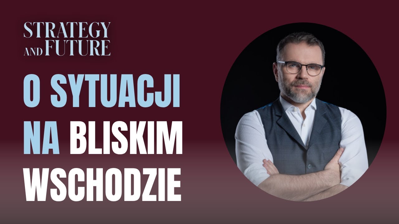 Jacek Bartosiak i zespół S&F o sytuacji na Bliskim Wschodzie