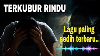 Download lagu TERKUBUR RINDU / Lagu sedih terbaru mp3