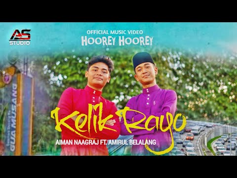 Hoorey Hoorey Kelik Raya - Aiman Naagraj ft. Amirul Belalang | Official Music Video