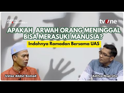 Apakah Arwah Orang Meninggal Bisa Merasuki Manusia? | Indahnya Ramadan Bersama UAS