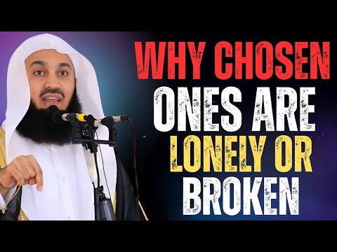 Why the Chosen Ones Often Feel Lonely or Broken | Powerful Islamic Reminder by Mufti Menk