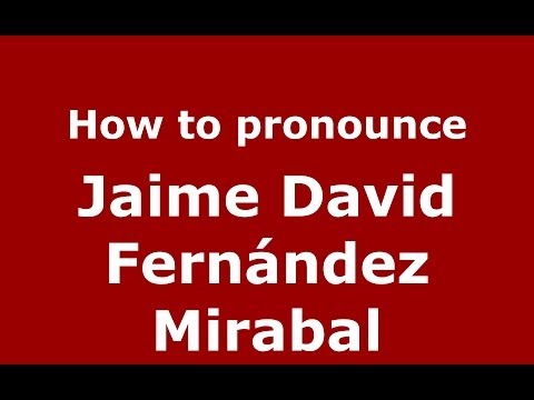 How to pronounce Jaime David Fernández Mirabal (Dominican Republic) - PronounceNames.com