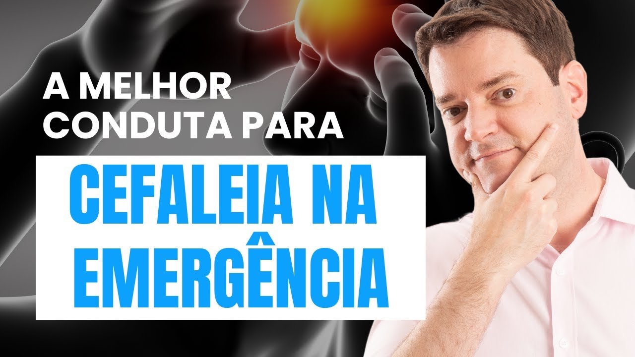A MELHOR CONDUTA PARA CEFALEIA NA EMERGÊNCIA