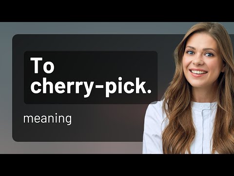 Cherry-Picking: Understanding the Phrase