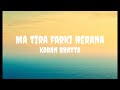 Karan Bhatta - Ma tira farki herana (Lyrics)