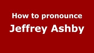 How to pronounce Jeffrey Ashby