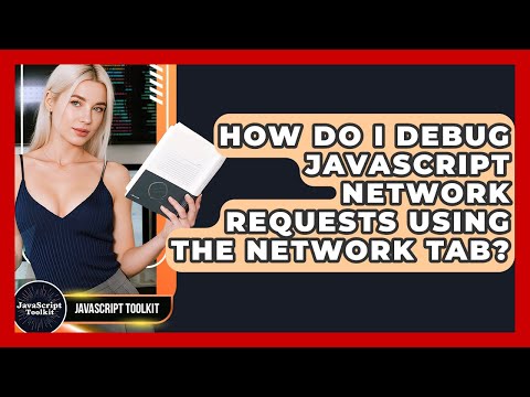 How Do I Debug Javascript Network Requests Using The Network Tab Javascript Toolkit