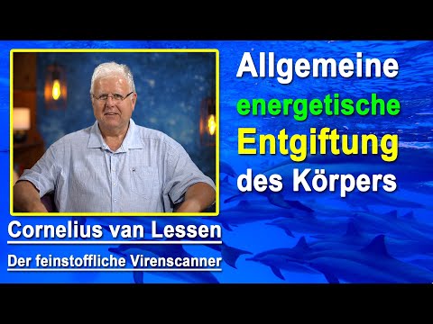 Allgemeine energetische Entgiftung des Körpers  | Cornelius van Lessen
