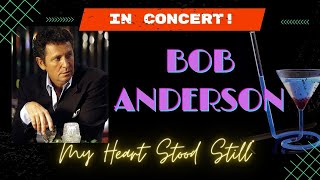 BOB ANDERSON "My Heart Stood Still"