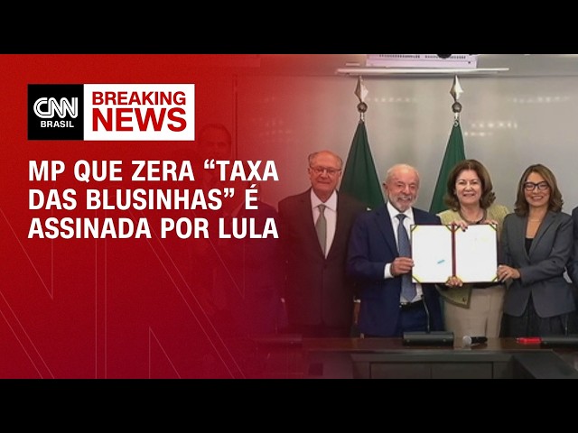 Lula assina MP para zerar "taxa das blusinhas" | HORA H