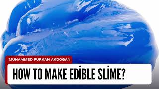 How To Make Edible Slime? Safe And Tasty Edible Slime Recipe Kids Will Love