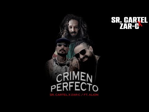 Sr. Cartel × Zar-C / Crimen Perfecto (ft. A-Lion)