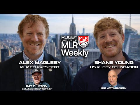 MLR Weekly: MLR Co-President Alex Magleby, US Rugby Foundation CEO Shane Young, College Rugby News