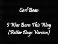 Carl Bean - I Was Born This Way (Better Days Version)