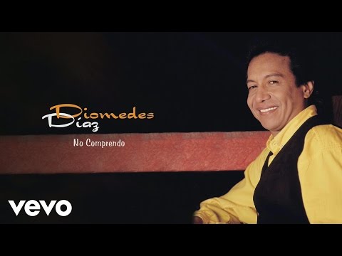 Diomedes Díaz - No Comprendo (Cover Audio)