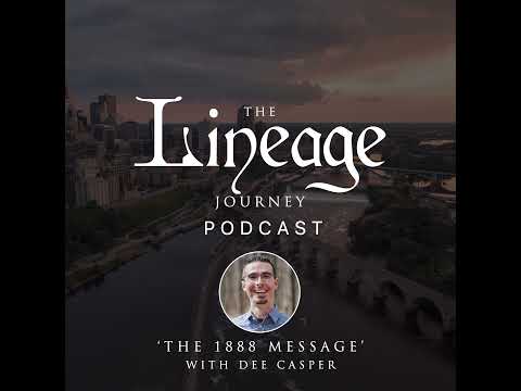 The 1888 Message | Dee Casper | The Lineage Journey Podcast