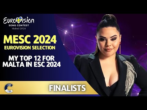 MESC 2024 | MY TOP 12 | All Final Performances | Malta in ESC 2024