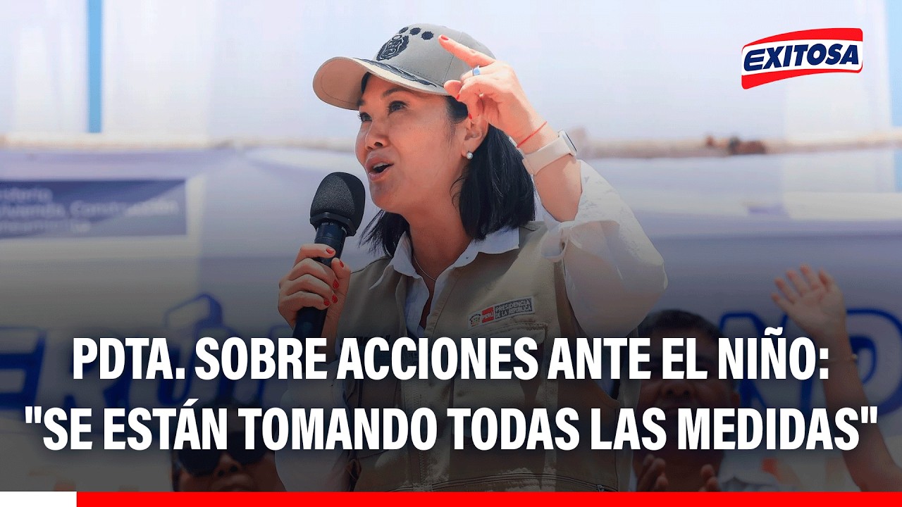 🔴🔵 Keiko Fujimori sobre acciones ante El Niño: "Se están tomando todas las medidas"