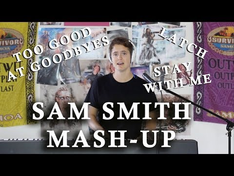 SAM SMITH MASHUP - Goodbyes / Latch / Stay With Me