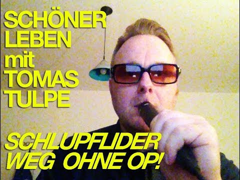 Schöner leben mit Tomas Tulpe - Schlupflider weg ohne OP!