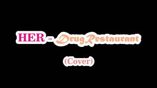 Her - Drug Restaurant (Cover - indo sub, eng sub)