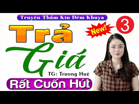 [Tập 3] TRẢ GIÁ - Tiểu Thuyết Đêm Khuya Việt Nam Có Thật | Nghe 1 lần Nhớ Mãi