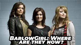 Barlow Girl: Where are They Now?