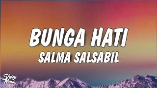 Download lagu Salma Salsabil - Bunga Hati (Lyrics) mp3