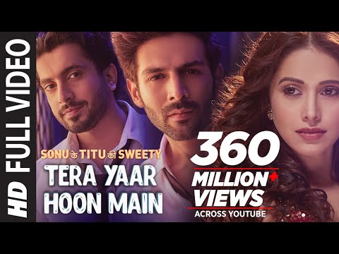 Full Video: Tera Yaar Hoon Main | Sonu Ke Titu Ki Sweety | Arijit Singh Rochak Kohli | Song 2018