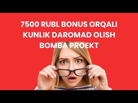 7500 RUBL BONUS ORQALI KUNLIK DAROMAD OLISH BOMBA PROEKT