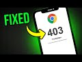 How To Fix 403 Forbidden Error On Google Chrome Android EASY SOLUTION UPDATED 2025