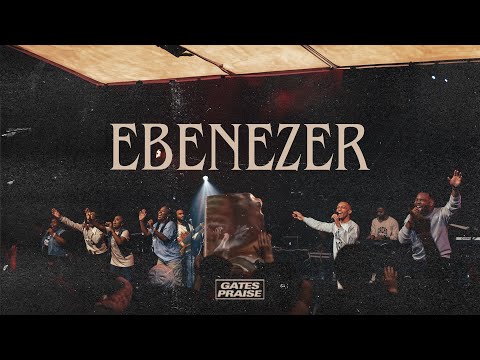Gates Praise - Ebenezer