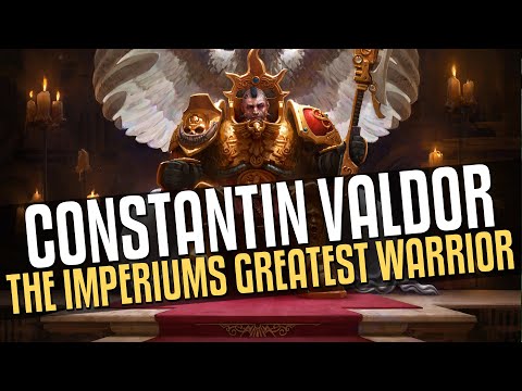 Constantin Valdor - The Imperiums greatest Warrior