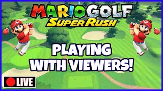 Mario Golf: Super Rush | Playing With Viewers!