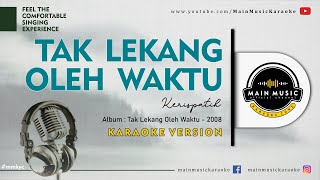 Download lagu TAK LEKANG OLEH WAKTU - KERISPATIH (Karaoke) mp3