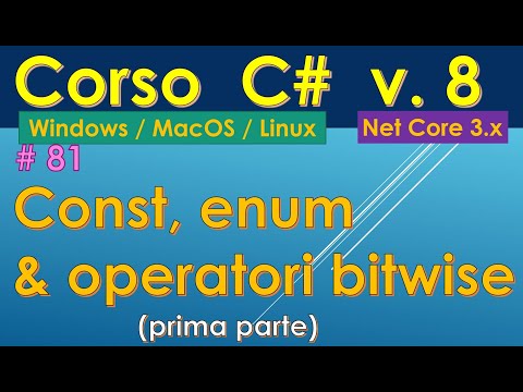 Corso C# 8 (da zero) ITA Win/Mac/Linux - #81: const, enum e operatori bitwise - 1a parte