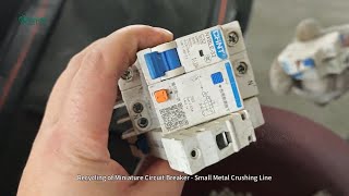 Recycling of Miniature Circuit Breaker | Small Scrap Metal Crushing Line