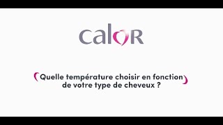 CALOR | Thermocare : Quelle température choisir selon votre type de cheveux?