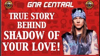 Guns N' Roses: The True Story Behind Shadow of Your Love! Lyric Video Released!