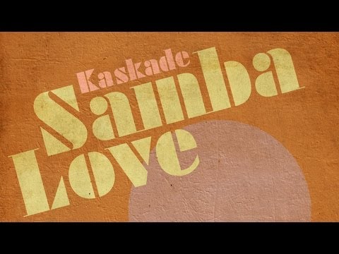 Kaskade - Samba Love (Redux Extended Edit)