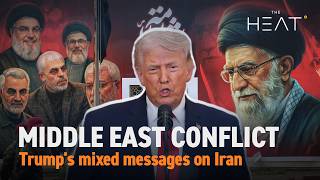 The Heat: Middle East Conflict | Trump's mixed messages