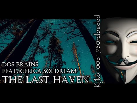 Dos Brains - The Last Haven feat. Celica Soldream ( EXTENDED Remix by Kiko10061980 )
