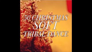 50 Christmas soft tribal dance