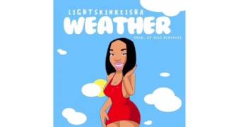Lightskinkeisha-Weather(produce by:Will Hendrixs)