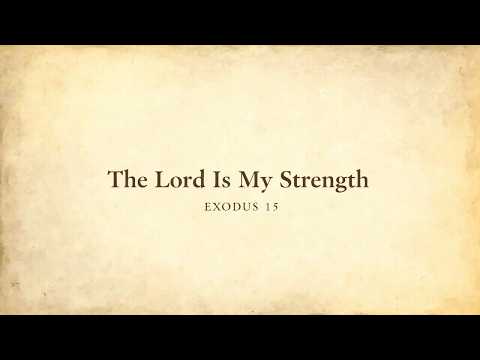 The Lord Is My Strength - Exodus 15 - Frank…