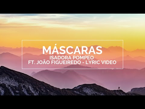 Isadora Pompeo e João Figueiredo - Máscaras l Lyric vídeo