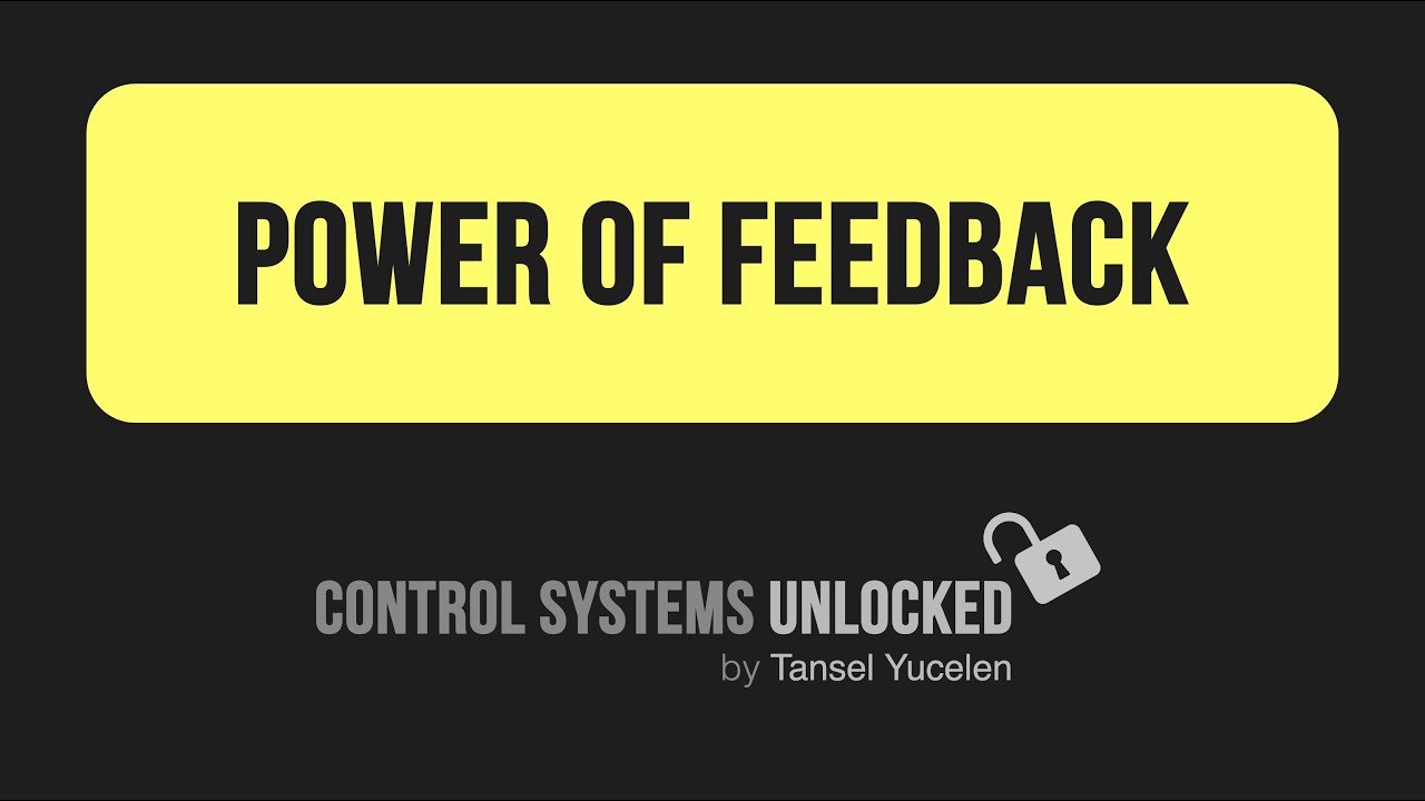 Power of Feedback (Control Systems Unlocked: Lecture 02)