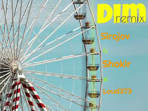 Dim  (Remix) - Sirojov & Shokir × Loud373